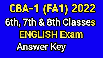 CBA -1 (FA-1)2022 -- 6th,7th & 8th Classes  ENGLISH Exam Answer Key.