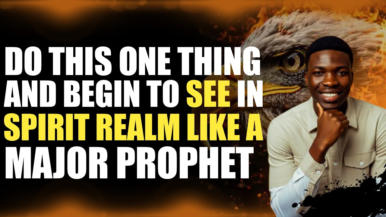 Do This And Begin To See In The Spirit Realm Like A Prophet