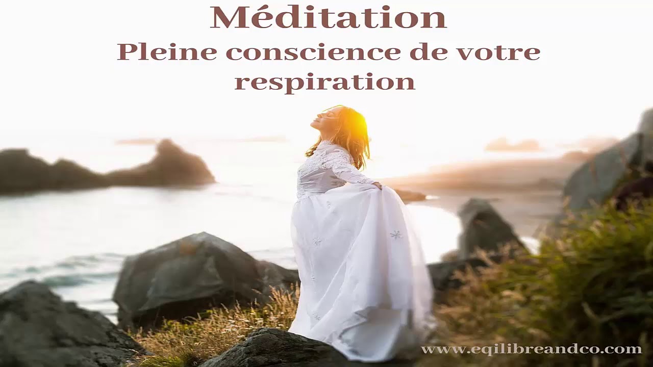 Méditation Pleine Conscience De La Respiration Youtube