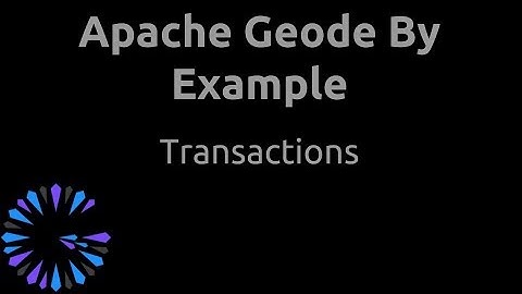 Apache Geode By Example - #12 Transactions