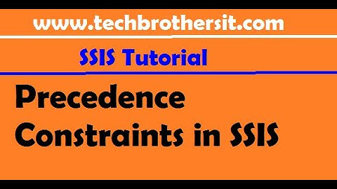 Precedence Constraints in SSIS - SQL Server Integration Services (SSIS) Tutorial