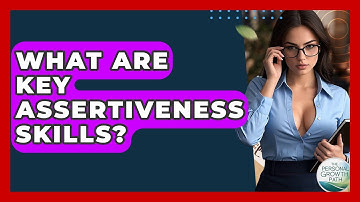 What Are Key Assertiveness Skills? - The Personal Growth Path