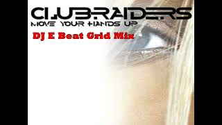 Clubraiders - Move Your Hands Up (DJ E Beat Grid Mix)