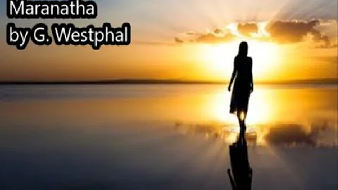 Maranatha by G. Westphal hymn with lyrics