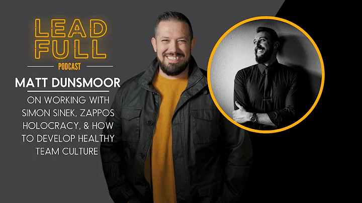 Matt Dunsmoor on Working With Simon Sinek, Zappos ...