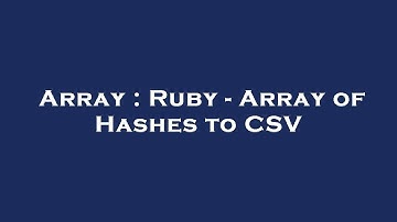 Array : Ruby - Array of Hashes to CSV