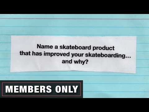 "Name a skateboard product that has improved your skateboarding and why?"