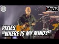 Pixies Where Is My Mind LIVE Pixies Where Is My Mind LIVE