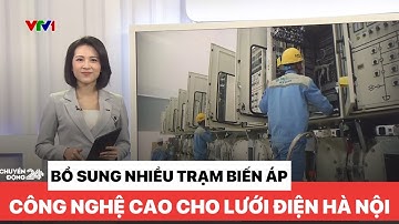 Bổ sung nhiều trạm biến áp công nghệ cao cho lưới điện Hà Nội