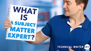 What is a Subject Matter Expert? by Technical Writer HQ 6,919 views 1 year ago 15 minutes