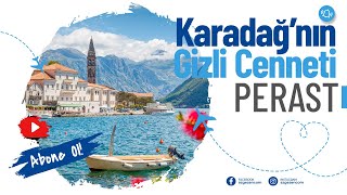 Karadağ'ın Gizli Cenneti PERAST Gezi Rehberi