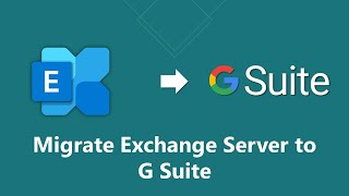 How to Migrate Exchange Server to G Suite | Updated 2022 Tutorial