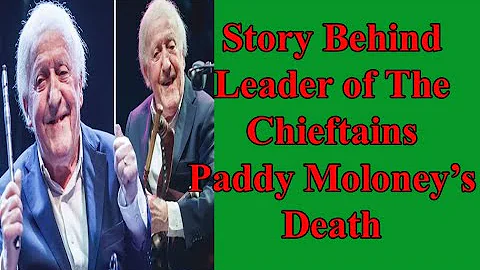 Story Behind Leader of The Chieftains Paddy Moloney’s Death