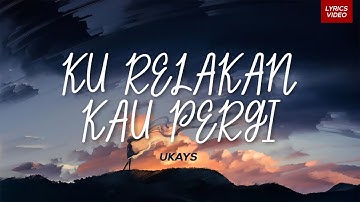 Ukays - Ku Relakan Kau Pergi (Lirik Video) HD