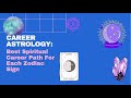 Career Astrology: Best spiritual career path for each zodiac sign