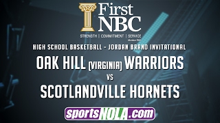 Oak Hill (VA) vs Scotlandville Prep Basketball • Presented by First NBC Bank