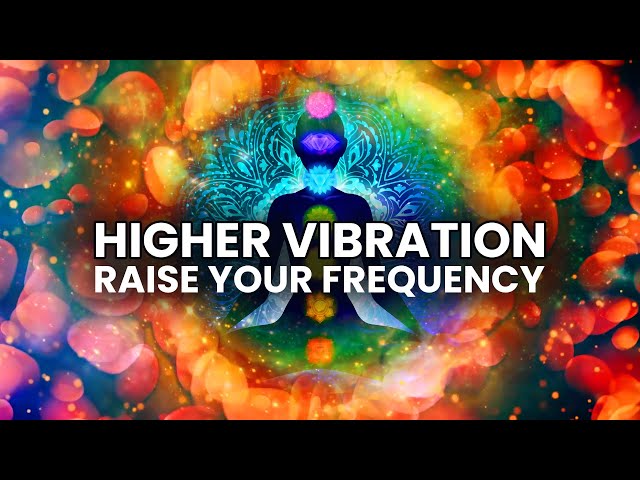 Higher Vibration - 432 Hz, 528 Hz, 963 Hz - Raise your Frequency, Binaural Beats Meditation class=