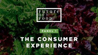 The Consumer Experience | Future of Food 2019 | Panel 1