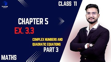 CLASS 11 MATHS | CHAPTER - 5  Complex Numbers and Quadratic Equations Part 3 | TNEOSEDUSOL