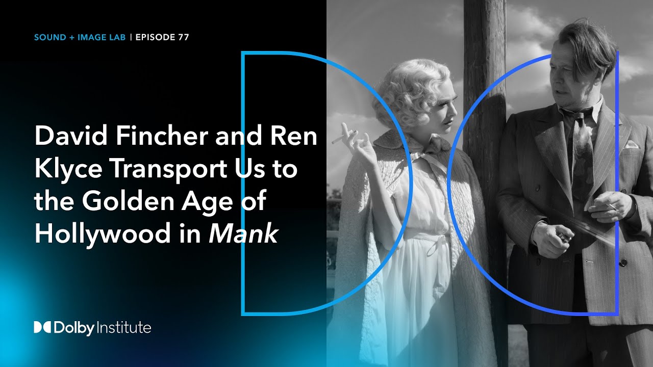 David Fincher and Ren Klyce Transport Us to The Golden Age of Hollywood in "Mank"