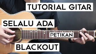 Video thumbnail of "(Tutorial Gitar) BLACKOUT - Selalu Ada | Lengkap Dan Mudah"