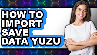 How to Import Save Data Yuzu (full Guide)