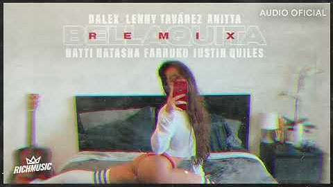 Dalex - Bellaquita (Remix) ft. Lenny Tavárez, Anitta, Natti Natasha, Farruko, Justin Quiles