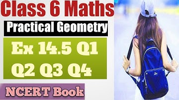 Class 6 l Chapter 14 "Practical Geometry" l Ex 14.5 Q1 Q2 Q3 Q4 l NCERT Book l Maths l Sheewali Garg