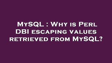 MySQL : Why is Perl DBI escaping values retrieved from MySQL?