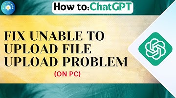 (FIXED) CHATGPT UNABLE TO UPLOAD FILE 2024 | Fix Unable to Upload File ChatGPT