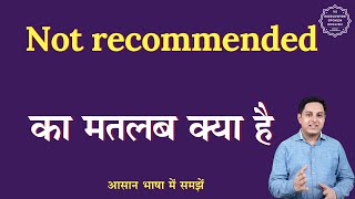 Full Not recommended meaning in Hindi | Not recommended ka matlab kya hota hai | English to hindi Guide