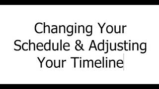Part 5: Changing Your Schedule & Updating Timeline