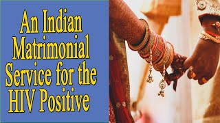 An Indian Matrimonial Service For The Hiv Positive