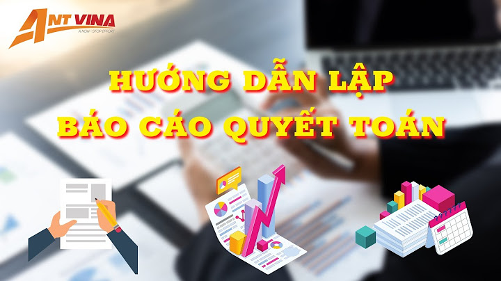 Cách lập báo cáo quyết toán công trình hoàn thành