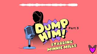 Dump Him! Starring Minnie Mills - Part 3