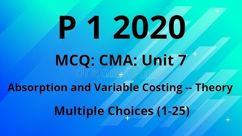 MCQ: CMA: P 1 2020 , Unit 7