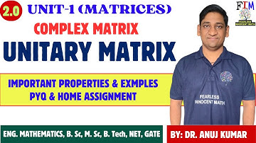 L-3 UNITARY MATRIX AND ITS PROPERTIES | UNITARY MATRIX EXAMPLE | COMPLEX MATRICES ENGINEERING MATHS