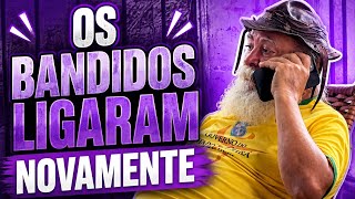 OS BANDIDOS LIGARAM NOVAMENTE 