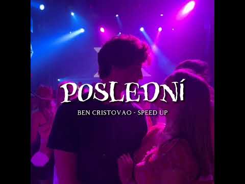 Poslední - Ben Cristovao | speed up