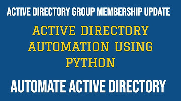 Active Directory Automation|Active Directory Group Membership Update Using Python|Part:5