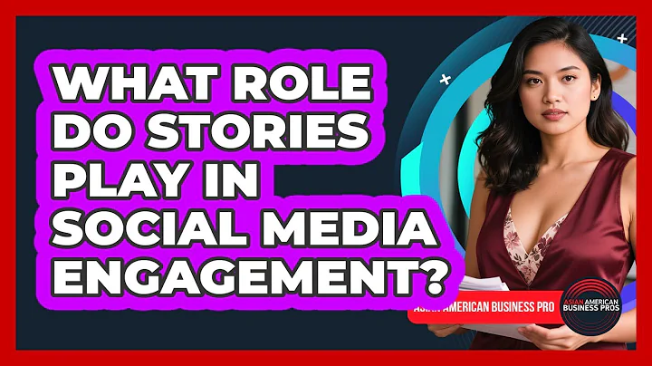 What Role Do Stories Play In Social Media Engagement? - Asian American Business Pros