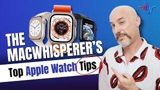 The MacWhisperer's Top Apple Watch Tips