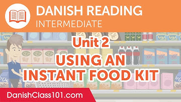 Danish Intermediate Reading Practice -  Using an Instant Food Kit