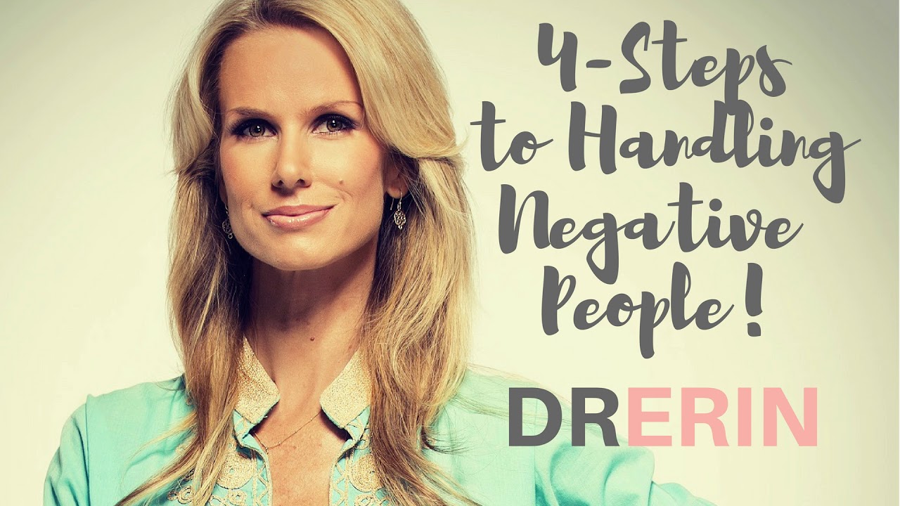 HOW TO HANDLE NEGATIVE PEOPLE in 4 STEPS: Daily Dr. Erin #76 HOW TO HANDLE NEGATIVE PEOPLE in 4 STEPS: Daily Dr. Erin #76