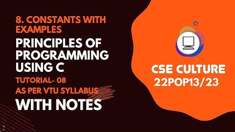 M1 L8| 22POP13/23 | VTU | PRINCIPLES OF PROGRAMMING USING C CONSTANTS WITH EXAMPLE |FIRSTYEAR