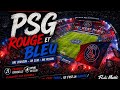 PSG – Rouge et Bleu 🔴🔵 | Hymne de Stade | Chant des Supporters | Ambiance Parc des Princes 🔥