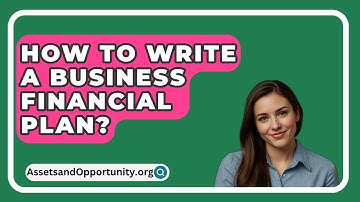 How To Write A Business Financial Plan? - AssetsandOpportunity.org