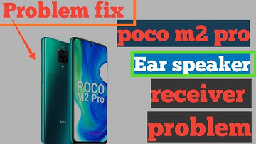 poco m2 pro ear speaker not working problem