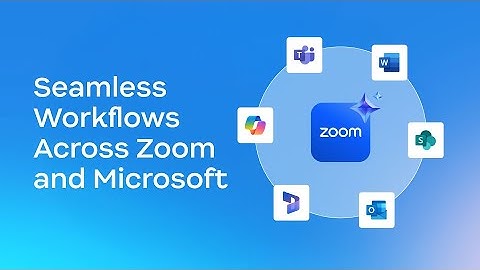 Seamless workflows across Zoom and Microsoft