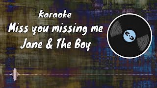 Karaoke - Miss you missing me by Jane & The Boy